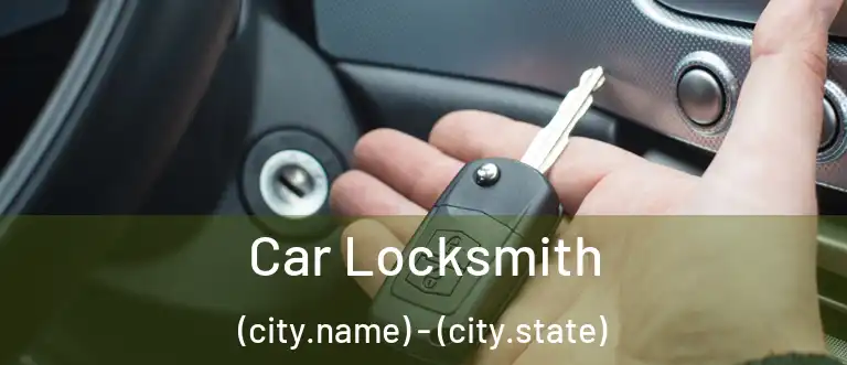  Car Locksmith (city.name) - (city.state)