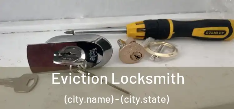  Eviction Locksmith (city.name) - (city.state)
